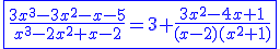 \blue\fbox{\frac{3x^{3}-3x^{2}-x-5}{x^{3}-2x^{2}+x-2}=3+\frac{3x^{2}-4x+1}{(x-2)(x^{2}+1)}}